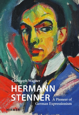 Hermann Stenner: A Pioneer of German Expressionism - Wagner, Christoph