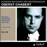 Hermann Wolfgang von Waltershausen: Oberst Chabert - Franz Bierbach (vocals); Franz Fuchs (vocals); Gertraud Hopf (vocals); Hanne Mnch (vocals); Josef Jamitzky (vocals);...