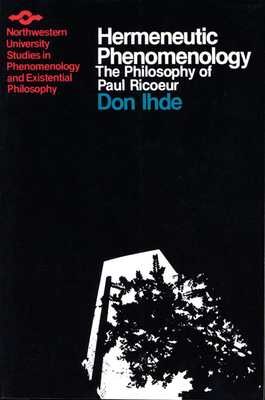 Hermeneutic Phenomenology: The Philosopher of Paul Ricoeur - Ihde, Don