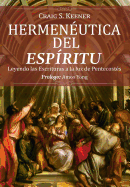Hermeneutica del Espiritu: Leyendo Las Escrituras a la Luz de Pentecostes