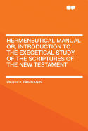Hermeneutical Manual Or, Introduction to the Exegetical Study of the Scriptures of the New Testament