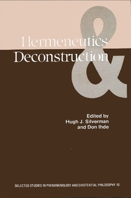 Hermeneutics and Deconstruction - Silverman, Hugh J (Editor), and Ihde, Don (Editor)