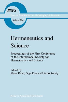 Hermeneutics and Science - Fehr, Mrta (Editor), and Kiss, O. (Editor), and Ropolyi, L. (Editor)