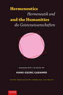 Hermeneutics and the Humanities / Hermeneutik und die Geisteswissenschaften: Dialogues with Hans-Georg Gadamer / Im Dialog mit Hans-Georg Gadamer