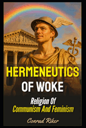 Hermeneutics Of Woke: Religion Of Communism And Feminism