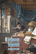 Hermetic Arcanum: Esoteric Classics: Studies in Alchemy