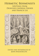Hermetic Behmenists: Writings from Dionysius Andreas Freher and Francis Lee