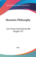 Hermetic Philosophy: Can Virtue And Science Be Taught? V3