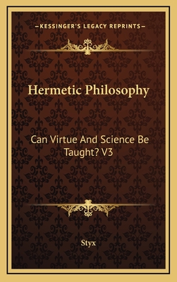 Hermetic Philosophy: Can Virtue and Science Be Taught? V3 - Styx