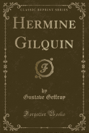 Hermine Gilquin (Classic Reprint)