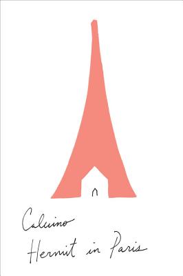 Hermit in Paris: Autobiographical Writings - Calvino, Italo