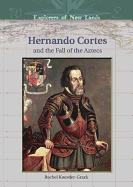 Hernando Cortes: And the Fall of the Aztecs
