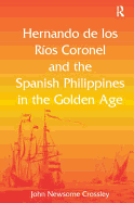 Hernando de Los Rios Coronel and the Spanish Philippines in the Golden Age