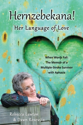 Hernzebekana: When Words Fail: The Memoir of a Multiple-Stroke Survivor with Aphasia - Lawton, Rebecca, and Rosewitz, Dawn