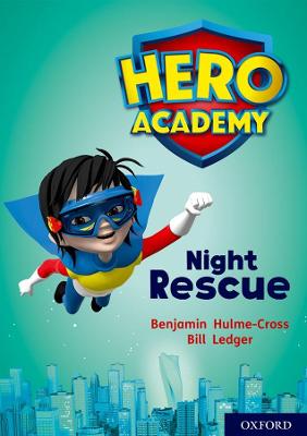 Hero Academy: Oxford Level 9, Gold Book Band: Night Rescue - Hulme-Cross, Benjamin
