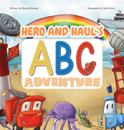 Hero and Haul's ABC Adventure: A Fun Alphabet Book for Kids Featuring Trucks, Turtles, Beach Words, and Rhymes for Toddlers and Preschoolers