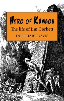 Hero of Kumaon: The Life of Jim Corbett - Hart-Davis, Duff