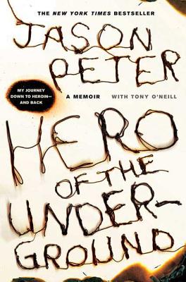 Hero of the Underground: A Memoir - Peter, Jason, and O'Neill, Tony