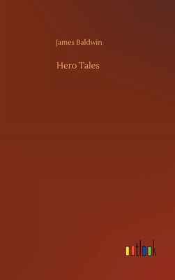 Hero Tales - Baldwin, James