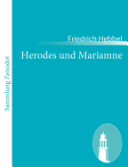 Herodes und Mariamne: Eine Tragdie in fnf Akten