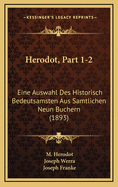 Herodot, Part 1-2: Eine Auswahl Des Historisch Bedeutsamsten Aus Samtlichen Neun Buchern (1893)