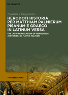 Herodoti Historia per Matthiam Palmierum Pisanum e Graeco in Latinum versa: The Latin Translation of Herodotus' Histories by Mattia Palmieri