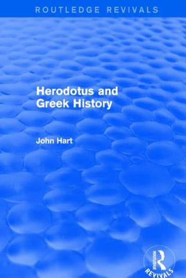 Herodotus and Greek History (Routledge Revivals) - Hart, John