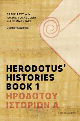 Herodotus' Histories Book 1: Greek Text with Facing Vocabulary and Commentary - Steadman, Geoffrey D