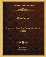 Herodotus: Translated From The Greek With Notes (1831)