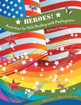 Heroes! Activities for Kids Dealing with Deployment - Weaver, Susan B