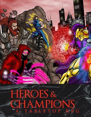 Heroes and Champions: Core rulebook - Cole, David, and Mojica, Pedro a
