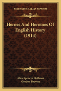 Heroes And Heroines Of English History (1914)