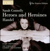 Heroes and Heroines - Sarah Connolly (mezzo-soprano); Symphony of Harmony & Invention