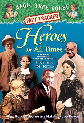 Heroes for All Times: A Nonfiction Companion to Magic Tree House #51: High Time for Heroes - Osborne, Mary Pope, and Boyce, Natalie Pope