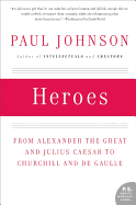 Heroes: From Alexander the Great and Julius Caesar to Churchill and de Gaulle