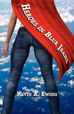 Heroes in Blue Jeans - Ewing, Kevin A