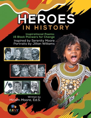 Heroes In History: Inspirational Poems: 15 Black Pioneers For Change - Moore, Miriam