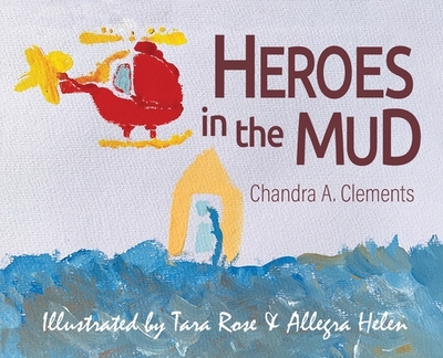 Heroes in the Mud - Clements, Chandra A