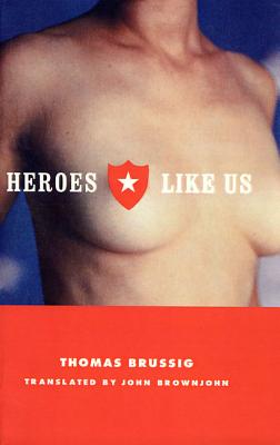 Heroes Like Us - Brussig, Thomas, and Brownjohn, John (Translated by)