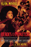 Heroes & Monsters: The Unofficial Companion to the League of Extraordinary Gentlemen - Nevins, Jess