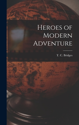 Heroes of Modern Adventure - Bridges, T C (Thomas Charles) 1868 (Creator)