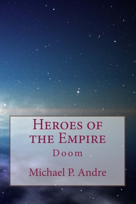 Heroes of the Empire: Doom - Andre, Michael P