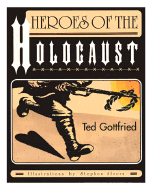 Heroes of the Holocaust - Gottfried, Ted