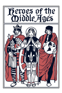 Heroes of the Middle Ages (Yesterday's Classics)