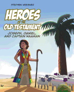 Heroes of the Old Testament: Joseph, Daniel, and Captain Naaman