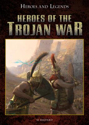 Heroes of the Trojan War - Sheppard, Si