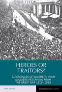 Heroes or Traitors?: Experiences of Southern Irish Soldiers Returning from the Great War 1919-1939