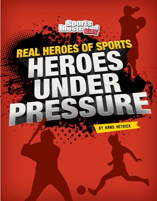 Heroes Under Pressure - Hetrick, Hans