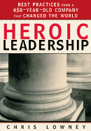 Heroic Leadership: Best Practices from a 450-Year-Old Company That Changed the World