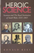 Heroic Science - Swansea and the Royal Institution of South Wales 1835-1865